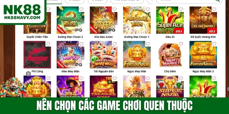 Nên chọn các game chơi quen thuộc