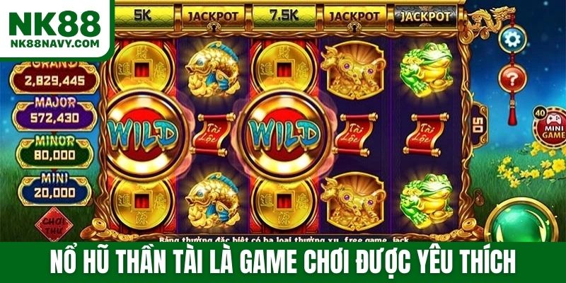 Nổ hũ Thần tài là game chơi được yêu thích