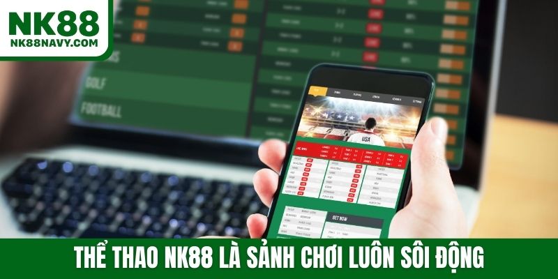 Thể thao NK88 là sảnh chơi luôn sôi động